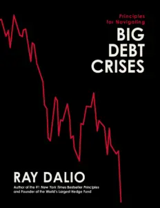 Principles for Navigating Big Debt Crises PDF – Ray Dalio