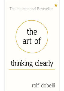 The Art of Thinking Clearly Better thinking, Better decision by Kitap Kapağı