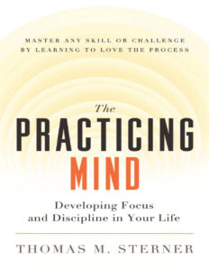 The practicing mind developing focus and discipline in your life Kitap Kapağı