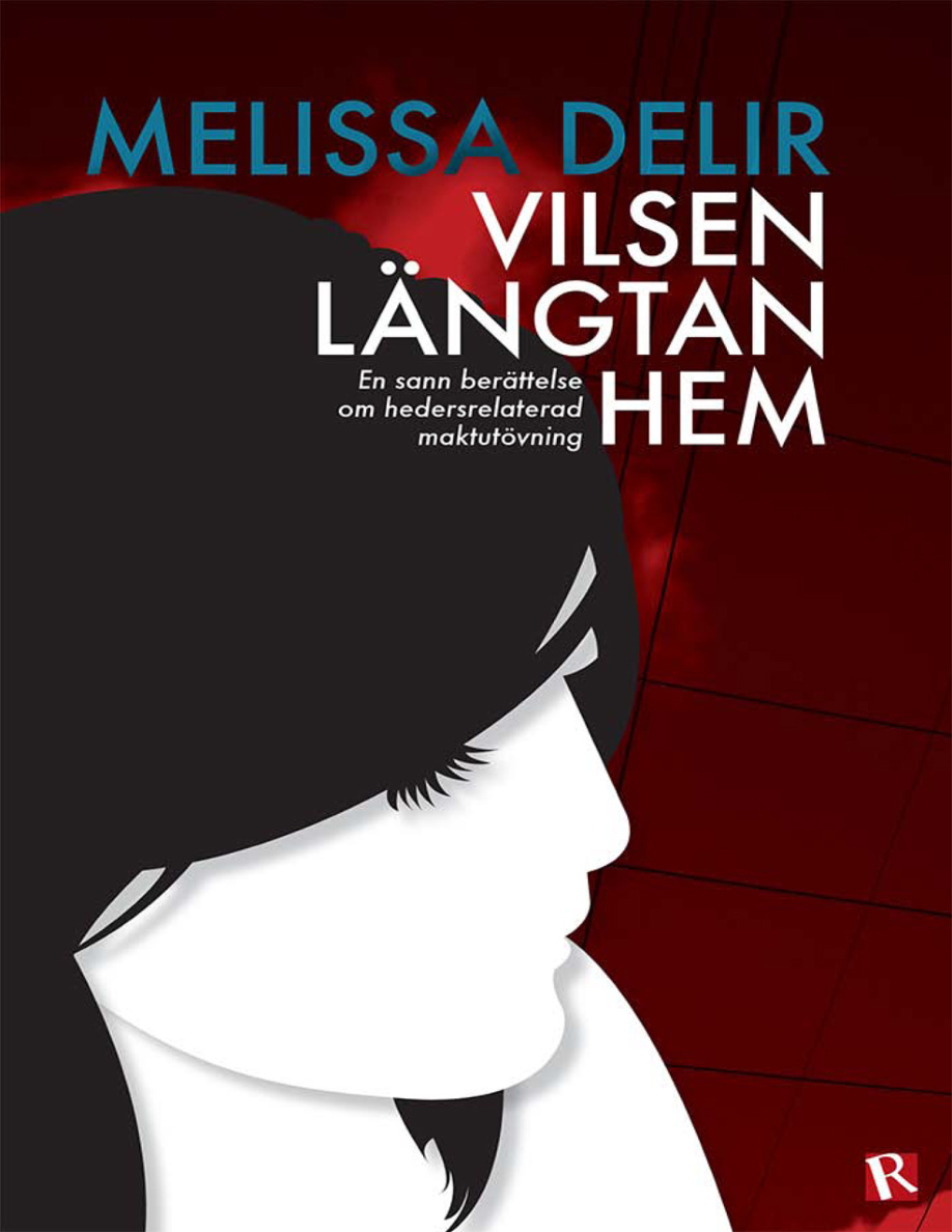 Vilsen längtan hem: en sann berättelse om hedersrelaterad maktutövning - Delir Melissa PDF Download