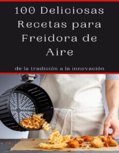 100 Deliciosas Recetas para Freidora de Aire Spanish Edition Domingo Rondon Kitap Kapağı