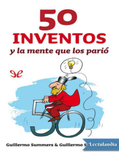 50 inventos y la mente que los pario Spanish Edition Guillermo Summers n Guillermo Summers G Kitap Kapağı