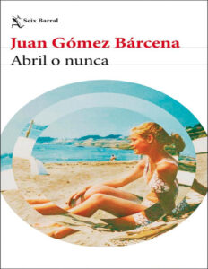 Abril o nunca Spanish Edition Juan Gomez Barcena Kitap Kapağı