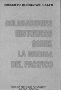 Aclaraciones historicas sobre la Guerra del Pacifico Spanish Edition Roberto Querejazu Calvo Kitap Kapağı