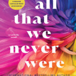 All That We Never Were Alice Kellen Kitap Kapağı