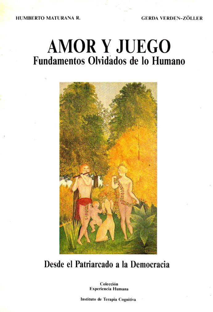 Amor y juego Fundamentos olvidados de lo humano Spanish Edition Humberto Maturana Kitap Kapağı