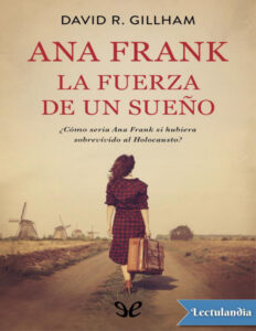 Ana Frank La fuerza de un sueno Spanish Edition David R Gillham Kitap Kapağı