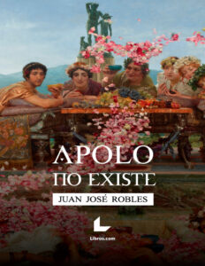 Apolo no existe Spanish Edition Juan Jose Robles Kitap Kapağı