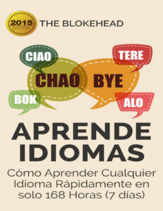Aprende Idiomas Como Aprender Cualquier Idioma Rapidamente en solo 168 Horas Spanish Edition The Blokehead Kitap Kapağı