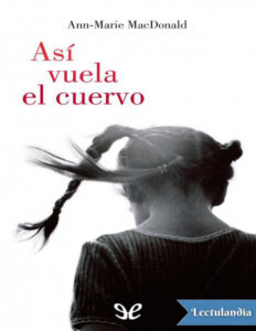 Asi vuela el cuervo Spanish Edition Ann Marie MacDonald Kitap Kapağı