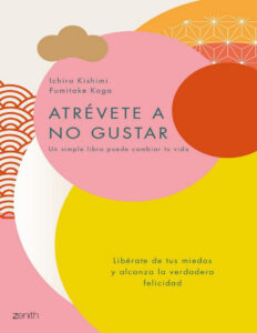 Atrevete a no gustar Spanish Edition Ichiro Kishimi Kitap Kapağı