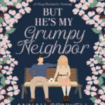 But He's My Grumpy Neighbor Annah Conwell Kitap Kapağı