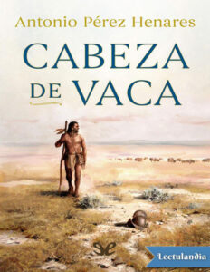 Cabeza de Vaca Spanish Edition Antonio Perez Henares Kitap Kapağı