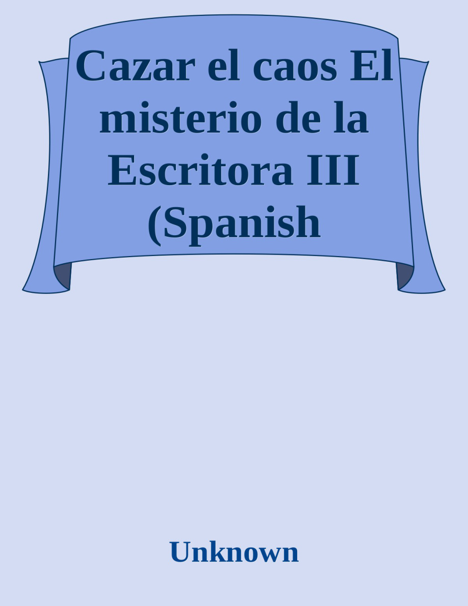 Cazar el caos (El misterio de la escritora III) PDF Download