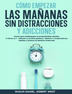 Como Empezar las Mananas sin Distracciones y Adicciones Spanish Edition Shaun Daniel Kitap Kapağı