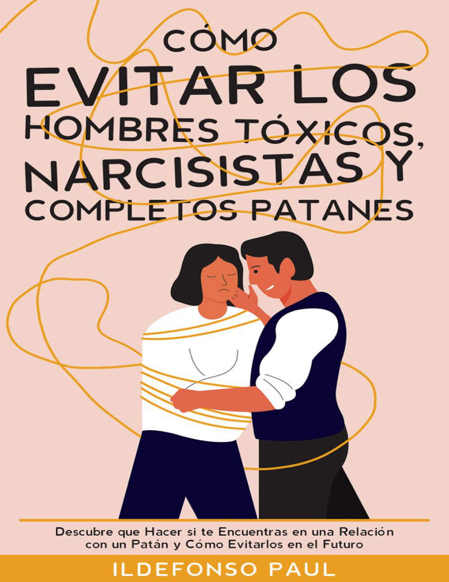 Cómo Evitar los Hombres Tóxicos, Narcisistas y Completos Patanes PDF Download