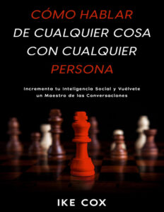 Como Hablar de Cualquier Cosa con Cualquier Persona Spanish Edition Ike Cox Kitap Kapağı