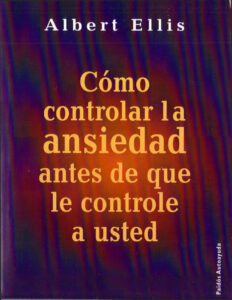 Como controlar la ansiedad antes de que le controle a usted Spanish Edition Albert Ellis Kitap Kapağı
