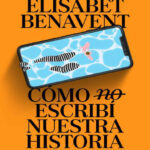 Como no escribi nuestra historia Spanish Edition Elisabet Benavent Kitap Kapağı