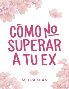 Como no superar a tu ex Spanish Edition Meera kean Kitap Kapağı