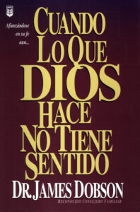 Cuando Lo Que Dios Hace no Tiene Sentido Spanish Edition James Dobson Kitap Kapağı
