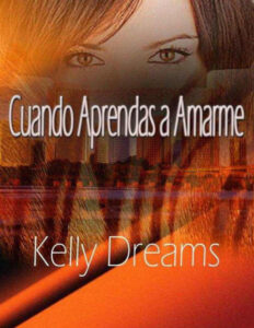 Cuando aprendas a amarme Spanish Edition Kelly dreams Kitap Kapağı
