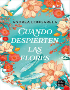 Cuando despierten las flores Spanish Edition Andrea Longarela Kitap Kapağı