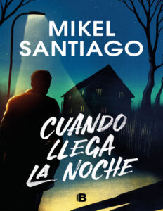 Cuando llega la noche Spanish Edition Mikel Santiago Kitap Kapağı