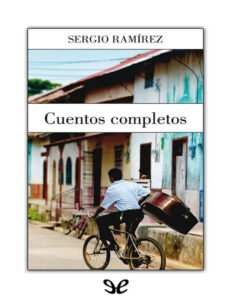Cuentos completos Spanish Edition Sergio Ramirez Mercado Kitap Kapağı