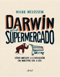 Darwin en el supermercado Como influye la evolucion en nuestro dia a dia Spanish Edition Mark Nelissen Kitap Kapağı