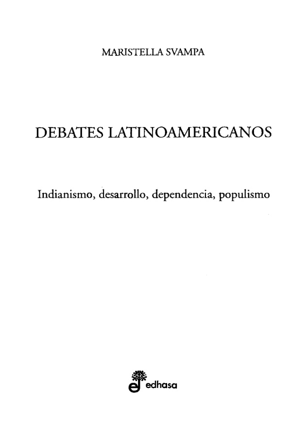 Debates latinoamericanos indianismo desarrollo dependencia y populismo Spanish Edition Maristella Svampa Kitap Kapağı