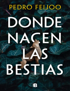 Donde nacen las bestias Spanish Edition Pedro Feijoo Kitap Kapağı