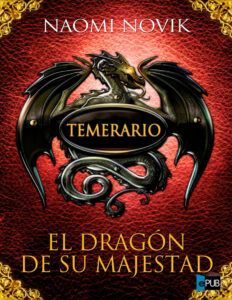 El Dragon de Su Majestad Spanish Edition Novik Naomi Kitap Kapağı