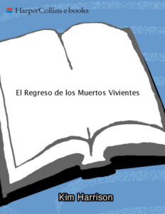 El Regreso de los Muertos Vivientes Spanish Edition Kim Harrison Kitap Kapağı