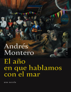 El ano en que hablamos con el mar Spanish Edition Andres montero Kitap Kapağı