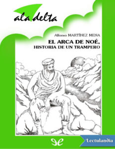 El arca de Noe historia de un trampero Spanish Edition Alfonso Martinez Mena Kitap Kapağı