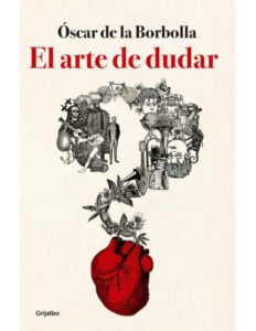 El arte de dudar Spanish Edition Oscar de la Borbolla Kitap Kapağı