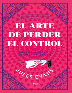 El arte de perder el control Spanish Edition Jules Evans Kitap Kapağı
