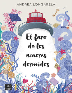 El faro de los amores dormidos Spanish Edition Andrea Longarela Kitap Kapağı