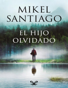 El hijo olvidado Spanish Edition Mikel santiago Kitap Kapağı