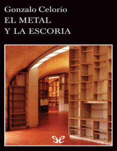 El metal y la escoria Spanish Edition Gonzalo Celorio Kitap Kapağı