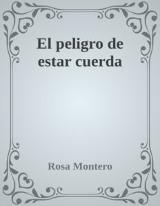 El peligro de estar cuerda Spanish Edition Rosa Montero Kitap Kapağı