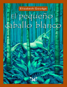 El pequeno caballo blanco Spanish Edition Elizabeth goudge Kitap Kapağı