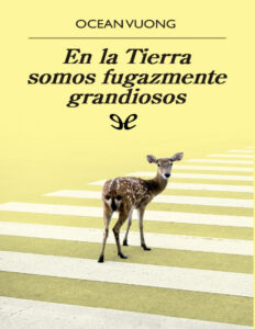 En la Tierra Somos Fugazmente Grandiosos Spanish Edition Ocean Vuong Kitap Kapağı