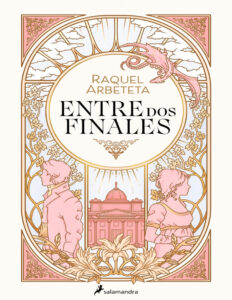 Entre dos finales Spanish Edition Raquel Arbeteta Kitap Kapağı