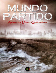 FICTION Mundo partido Spanish Edition Arancha Duro Kitap Kapağı