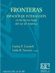 Fronteras espacios de interaccion en las tierras bajas del sur de America Spanish Edition Lidia R Nacuzzi Kitap Kapağı