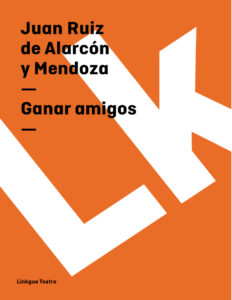 Ganar amigos Spanish Edition Juan Ruiz de Alarcon y Mendoza Kitap Kapağı