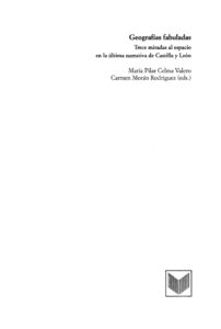 Geografias fabuladas Trece miradas al espacio en la ultima narrativa de Castilla y Leon Spanish Edition Pilar Celma Valero Kitap Kapağı