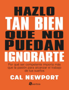 Hazlo tan bien que no puedan ignorarte Spanish Edition Carl Newport Kitap Kapağı